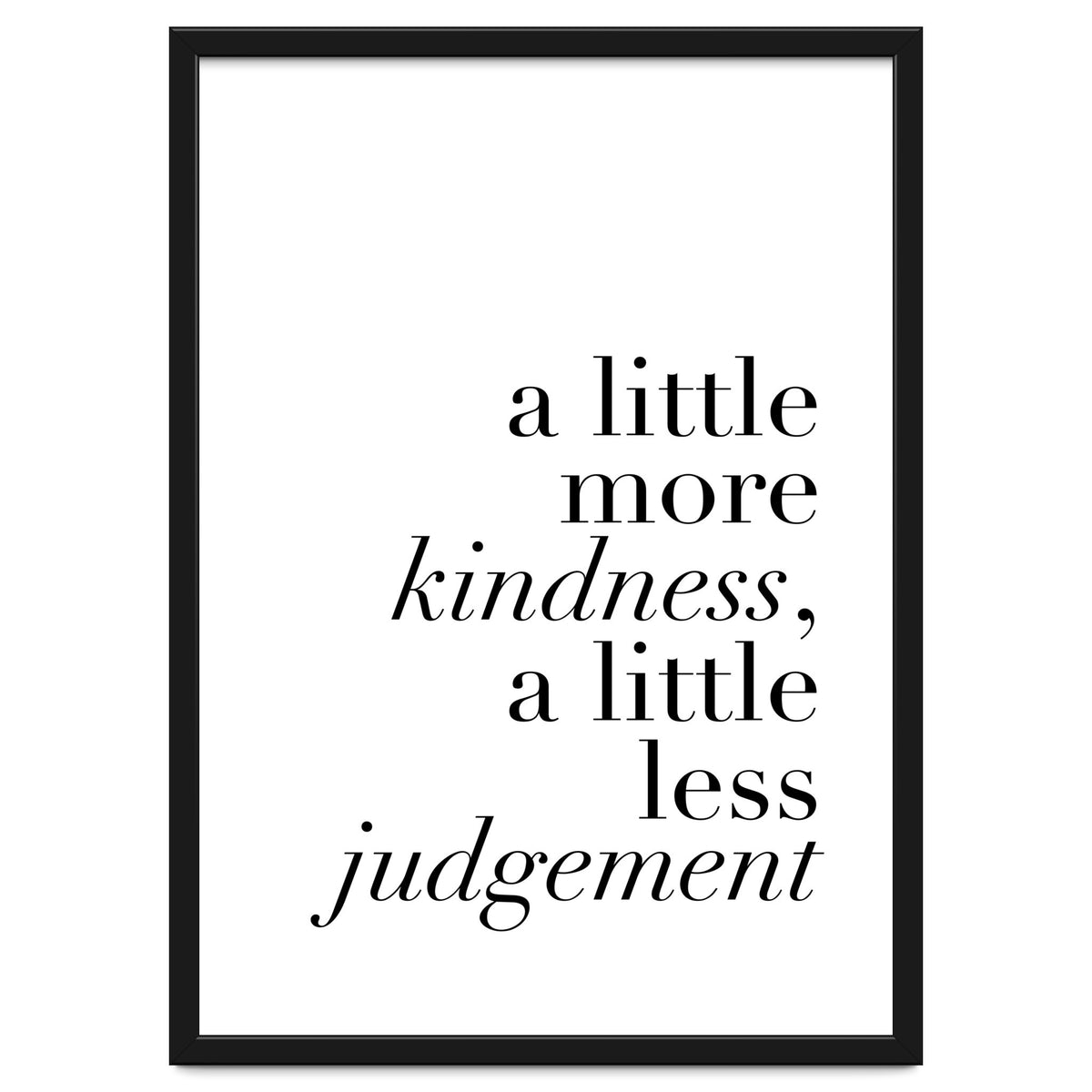 A Little More Kindness A Little Less Judgement