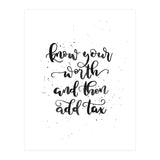 Know Your Worth And Then Add Tax (Print Only) thumbnail