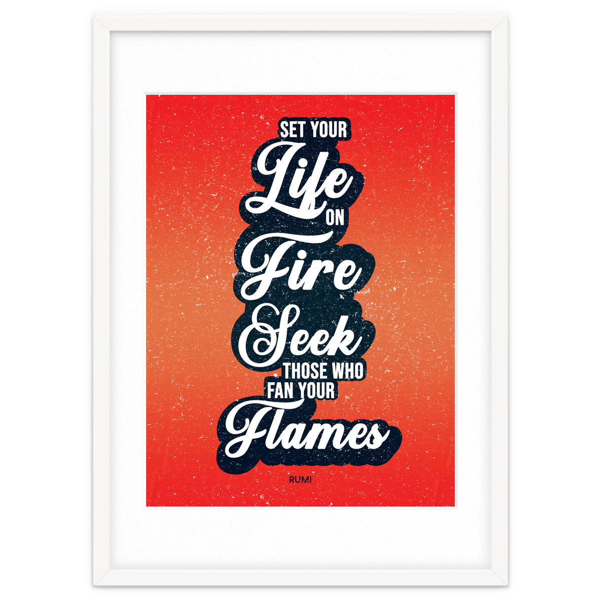 Set Your Life On Fire - Rumi Quote Typography