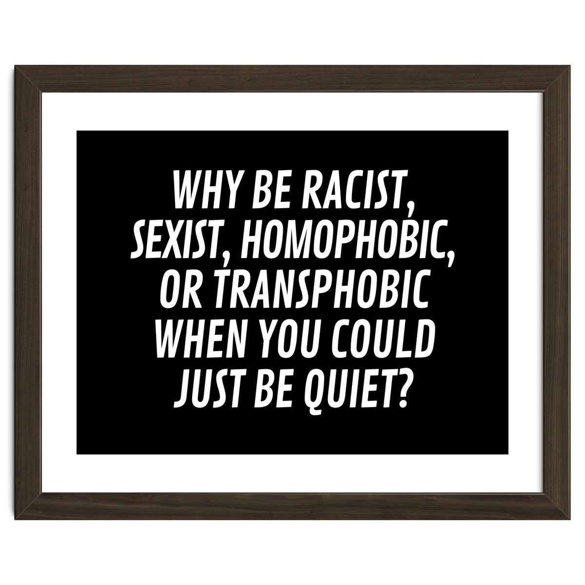 Why Be Racist, Sexist, Homophobic, Or Transphobic When You Could Just Be Quiet Black