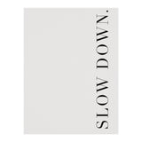 Slow Down White (Print Only) thumbnail
