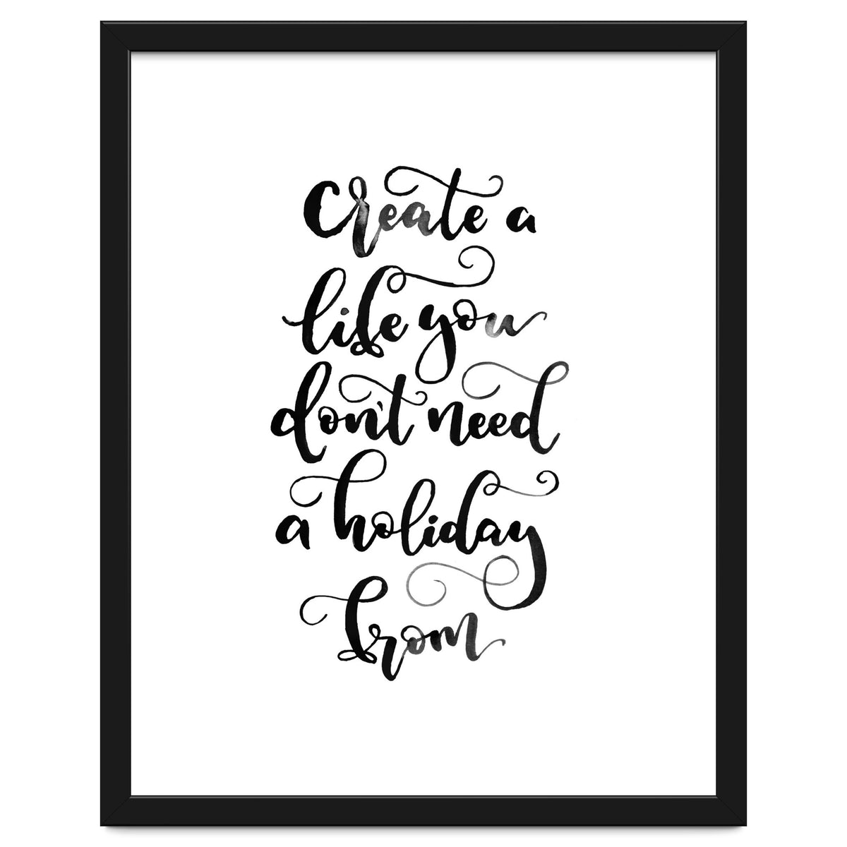 Create A Life You Don't Need A Holiday From