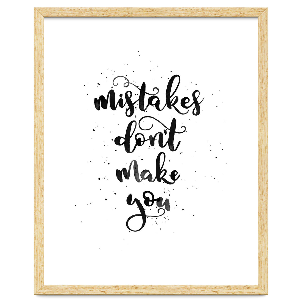 Mistakes Don't Make You