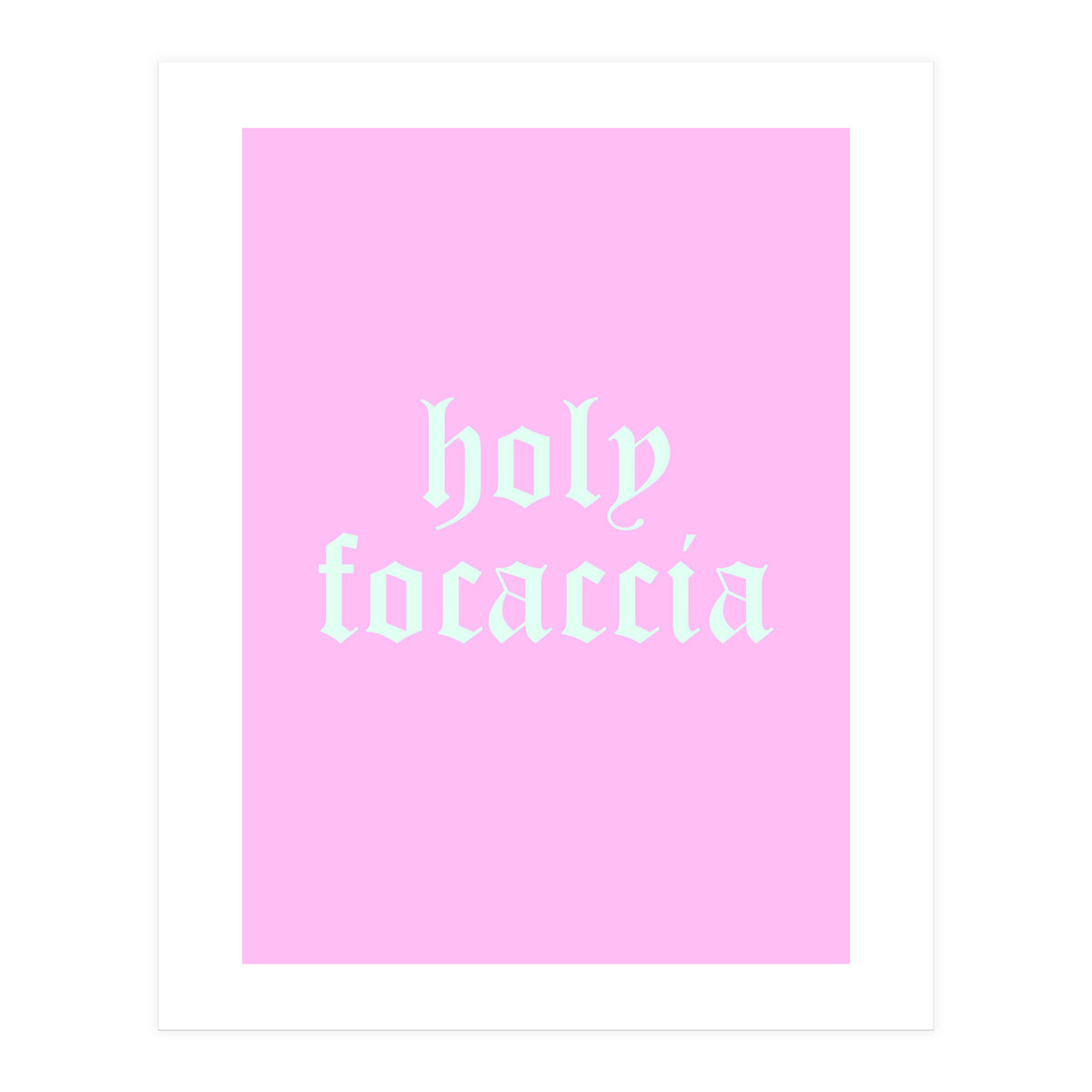 Holy Focaccia (Print Only)