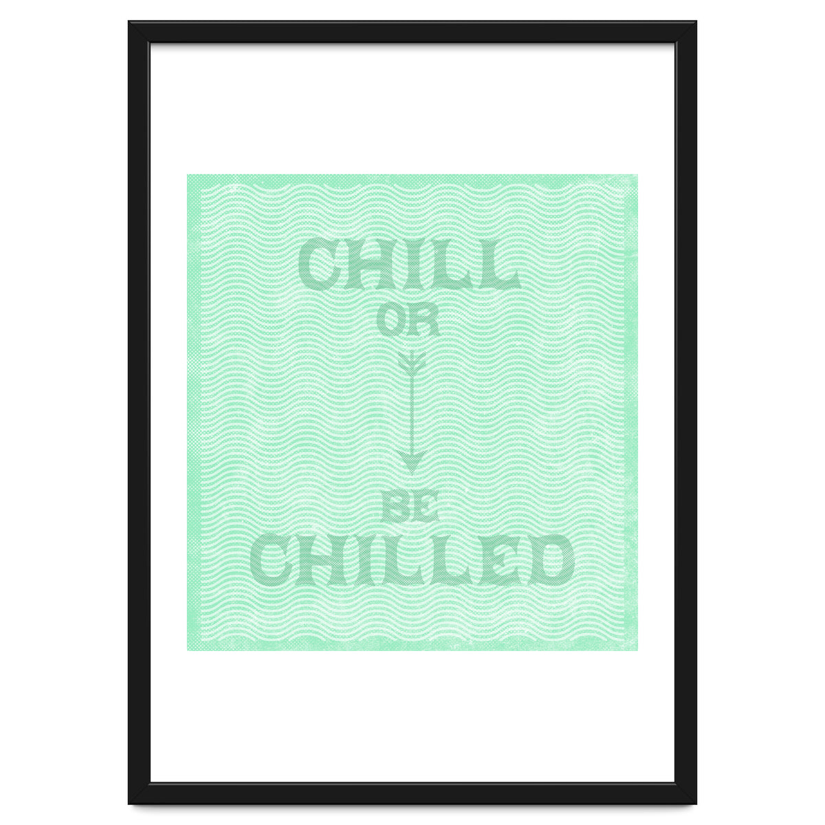 Chill Or Be Chilled