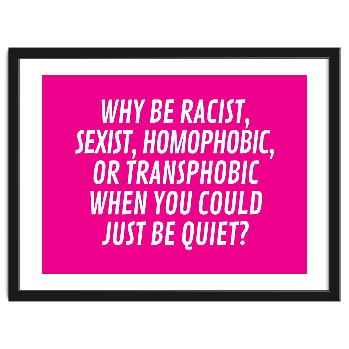 Why Be Racist, Sexist, Homophobic, Or Transphobic When You Could Just Be Quiet Pink