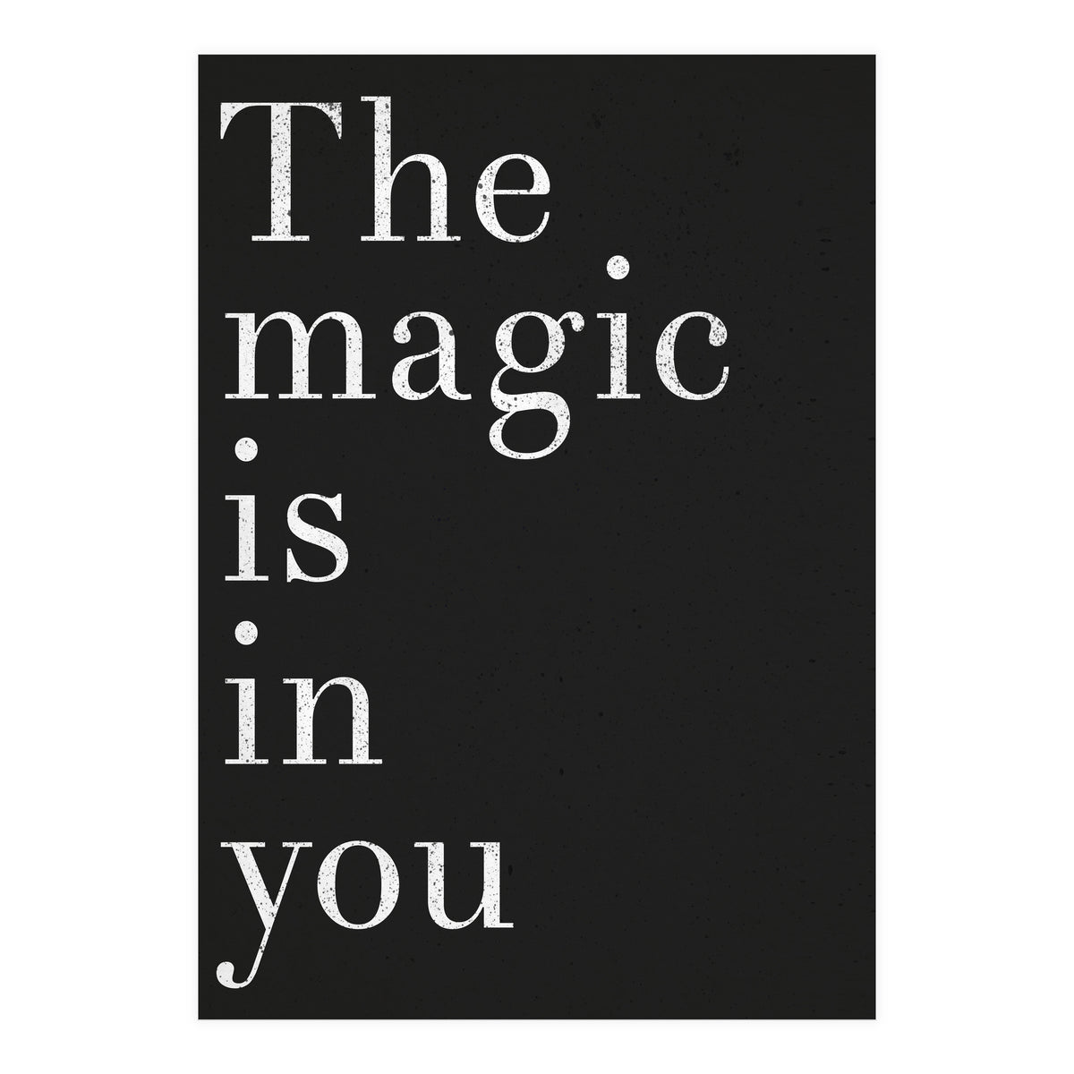 The Magic Is In You, Black (Print Only)