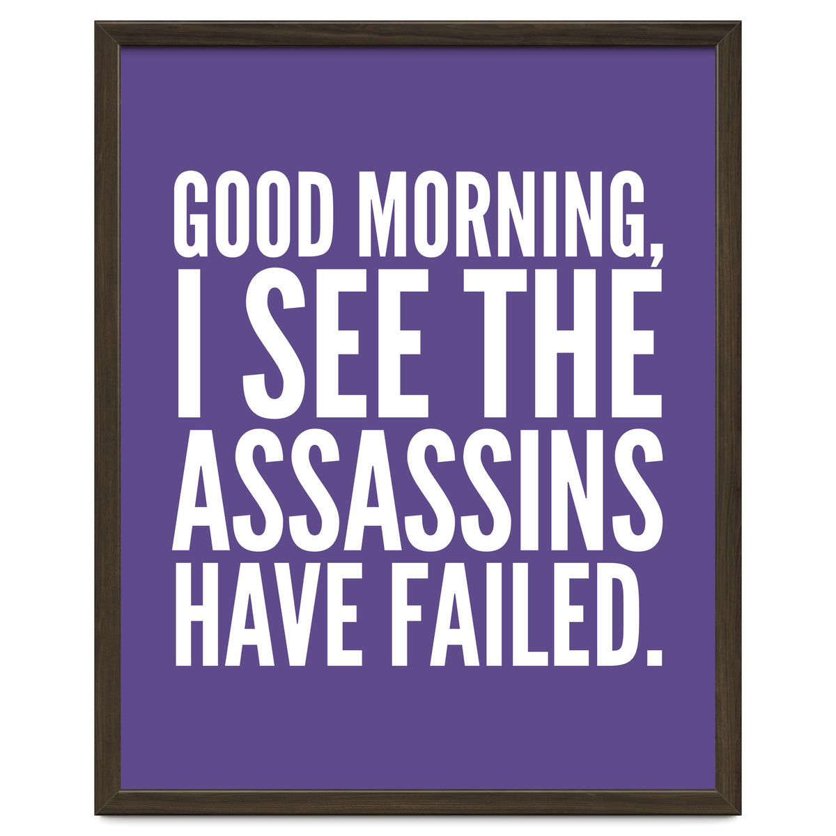 Good Morning I See The Assasins Have Failed Ultra Violet