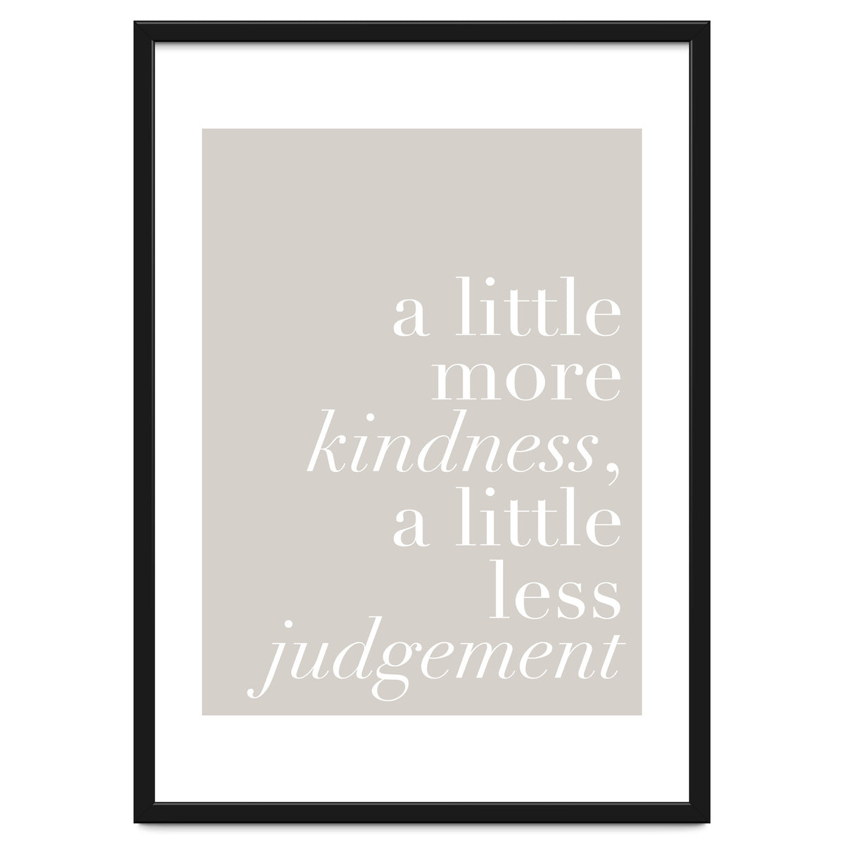 A Little More Kindness A Little Less Judgement Beige