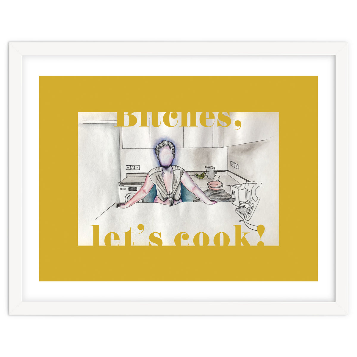 Bitches, Let's Cook!