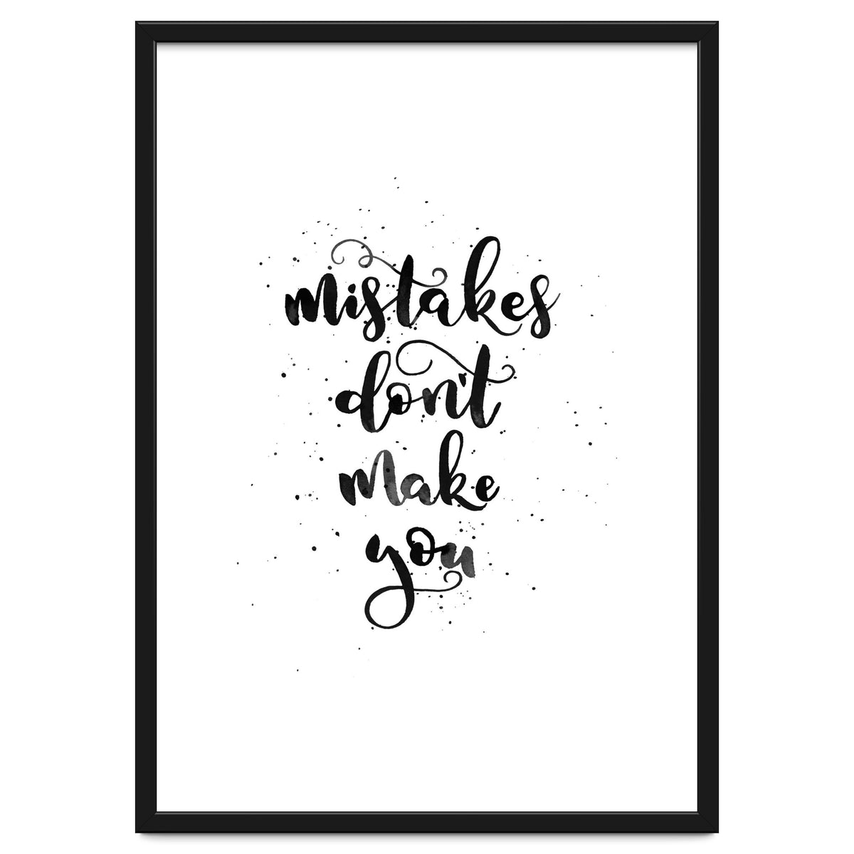 Mistakes Don't Make You