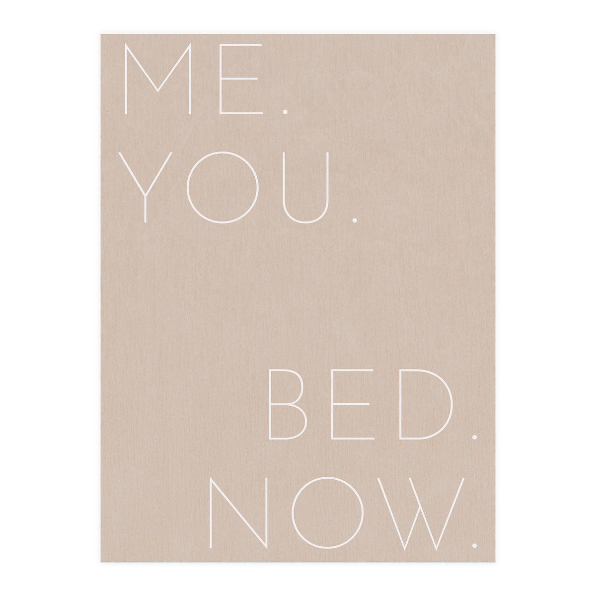 Me You Bed Now Beige (Print Only)