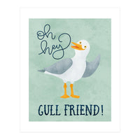 Hey Gull Friend (Print Only)