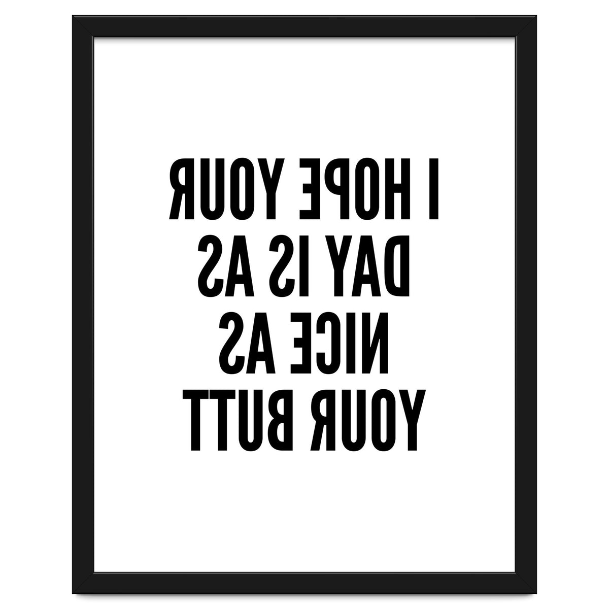 I Hope Your Day Is As Nice As Your Butt Mirror