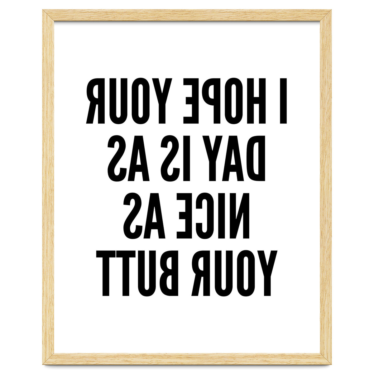 I Hope Your Day Is As Nice As Your Butt Mirror