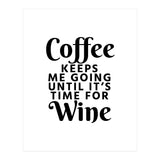 Coffee Keeps Me Going Until It's Time For Wine (Print Only) thumbnail