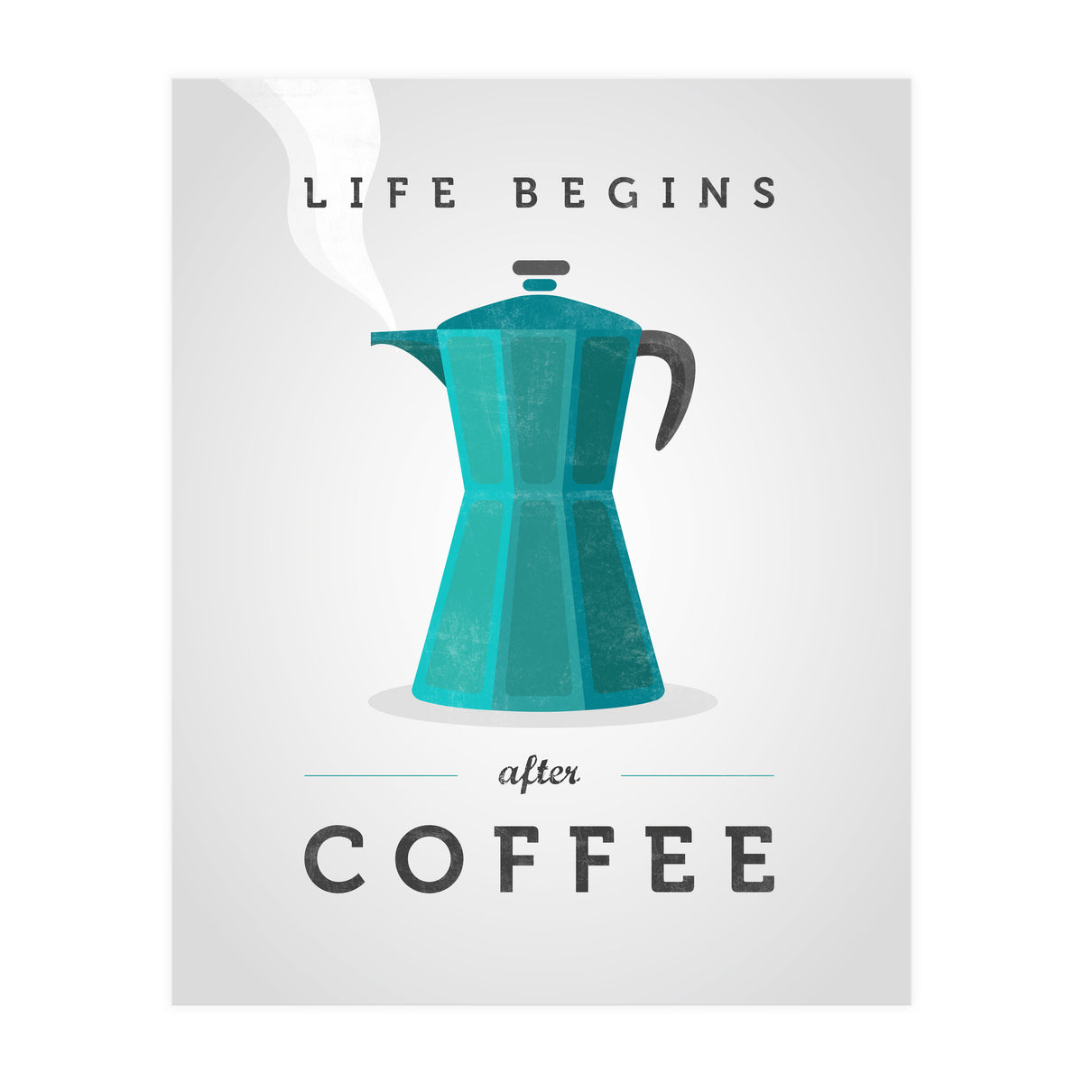 Life Begins After Coffee. Teal (Print Only)
