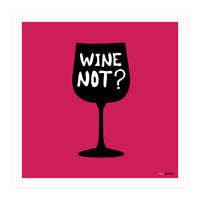 Wine Not (Print Only)
