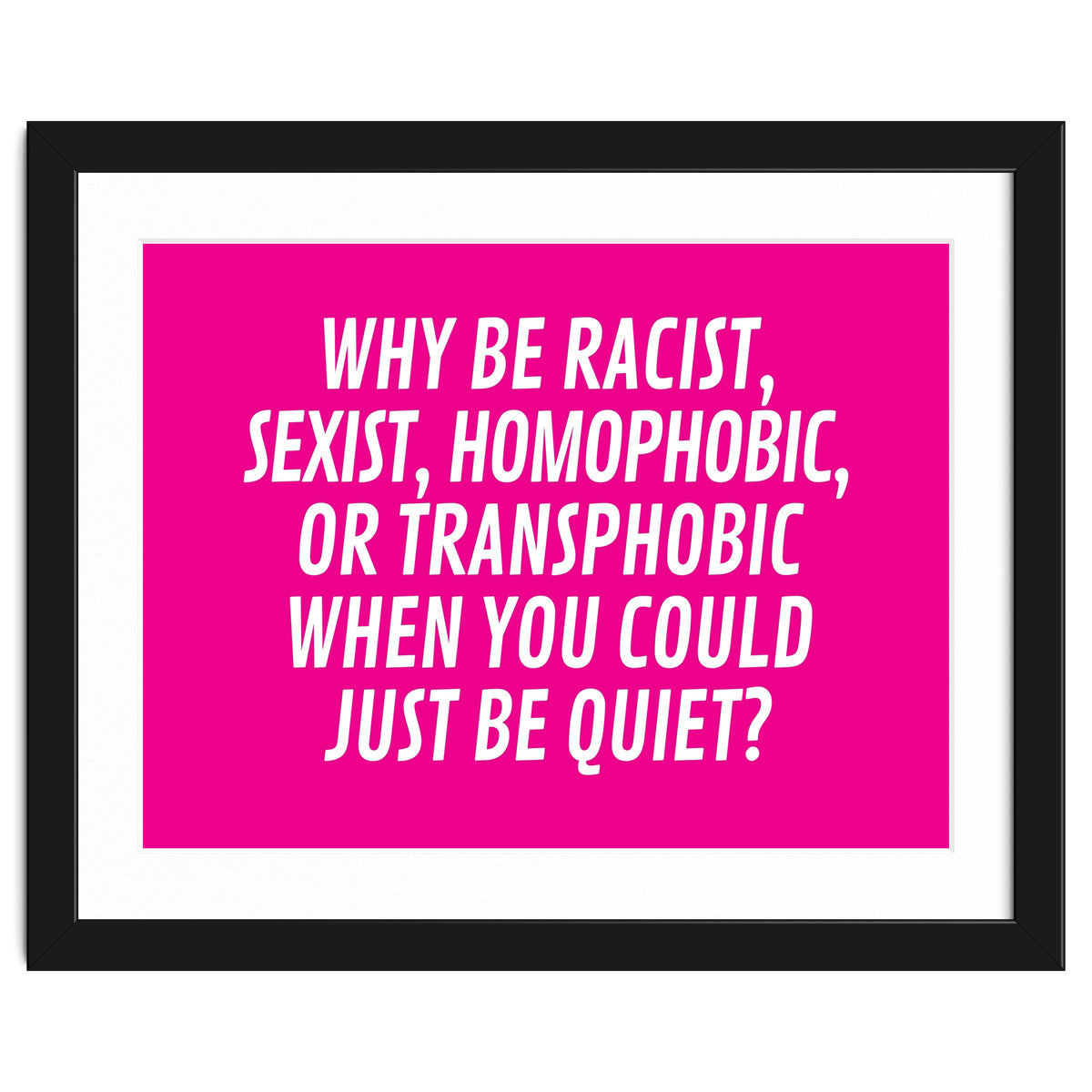 Why Be Racist, Sexist, Homophobic, Or Transphobic When You Could Just Be Quiet Pink