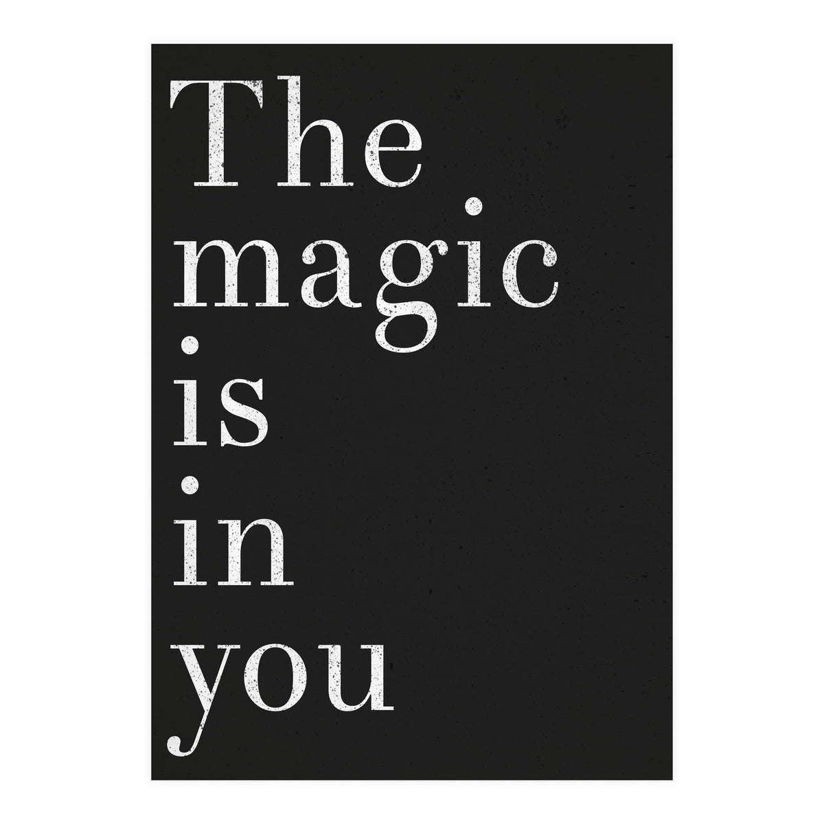 The Magic Is In You, Black (Print Only)