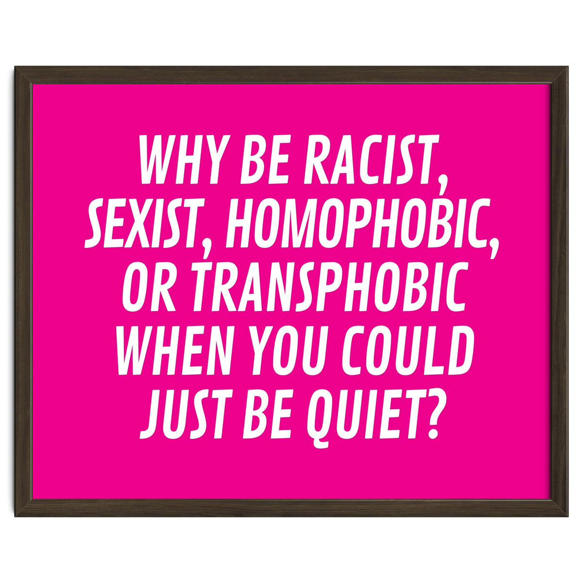 Why Be Racist, Sexist, Homophobic, Or Transphobic When You Could Just Be Quiet Pink