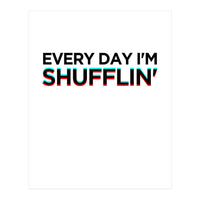 SHUFFLIN (Print Only)
