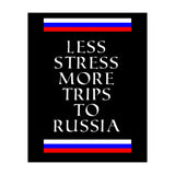 Less stress more trips to Russia. (Print Only) thumbnail