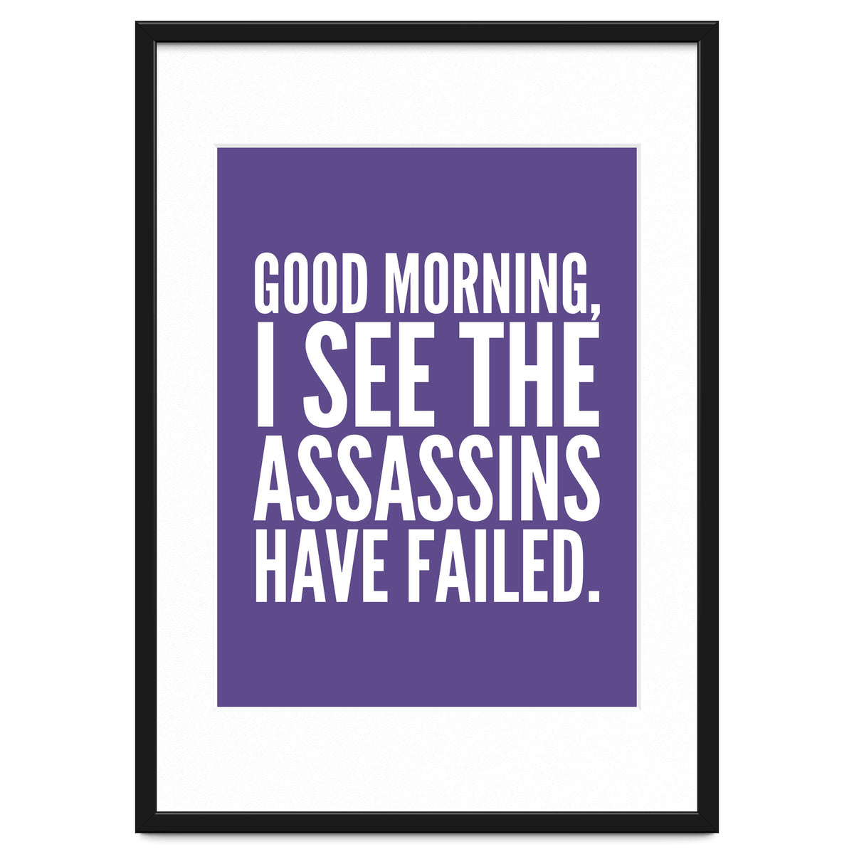 Good Morning I See The Assasins Have Failed Ultra Violet