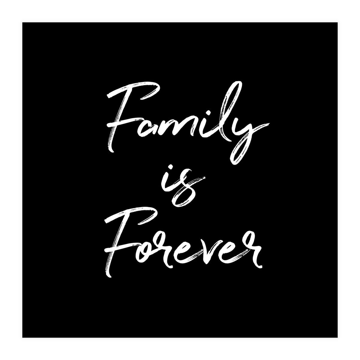 Family Is Forever (Print Only)