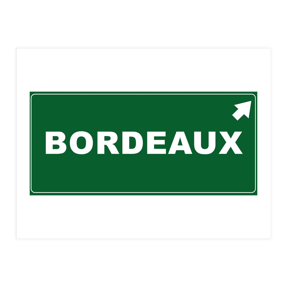 Let`s go to Bordeaux, France! Green road sign (Print Only)