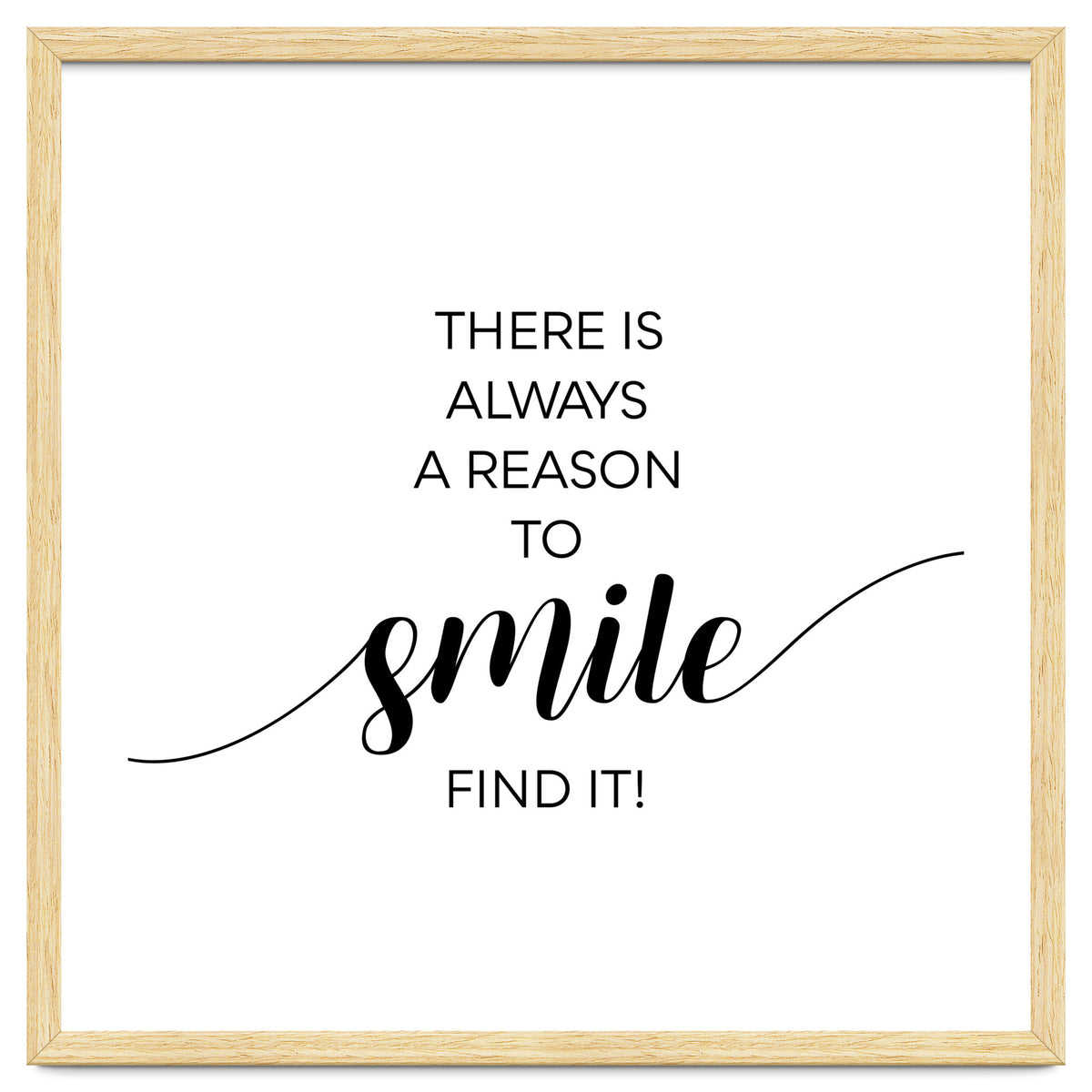 THERE IS ALWAYS A REASON TO SMILE