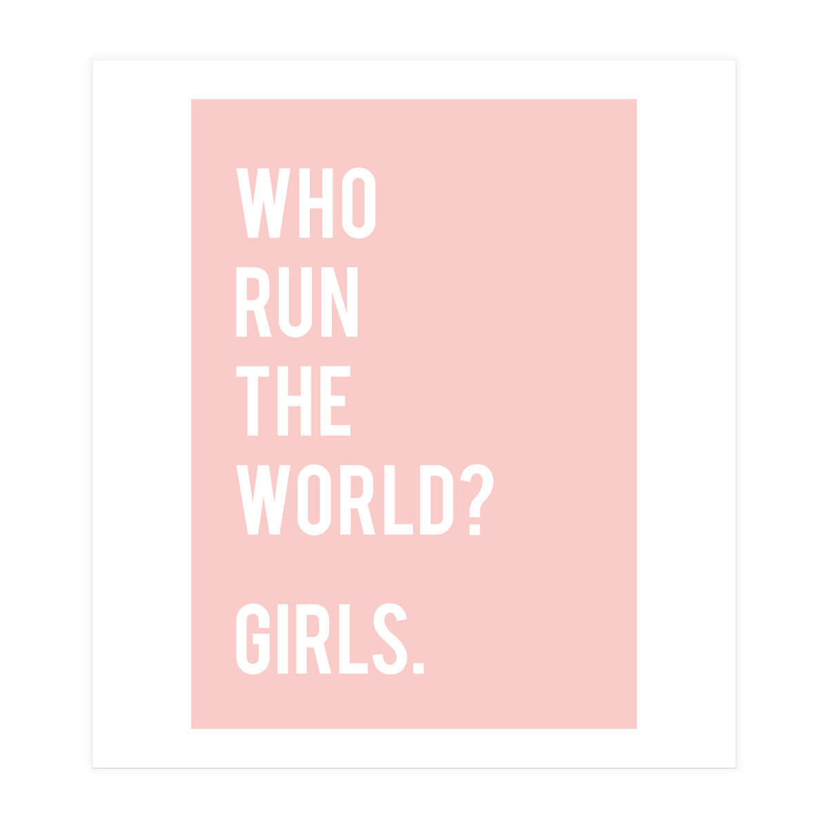 Who Run The World? Girls. (Print Only)