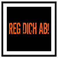 Reg Dich Ab - Calm down!