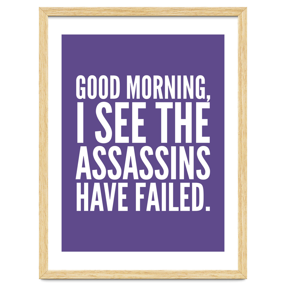 Good Morning I See The Assasins Have Failed Ultra Violet