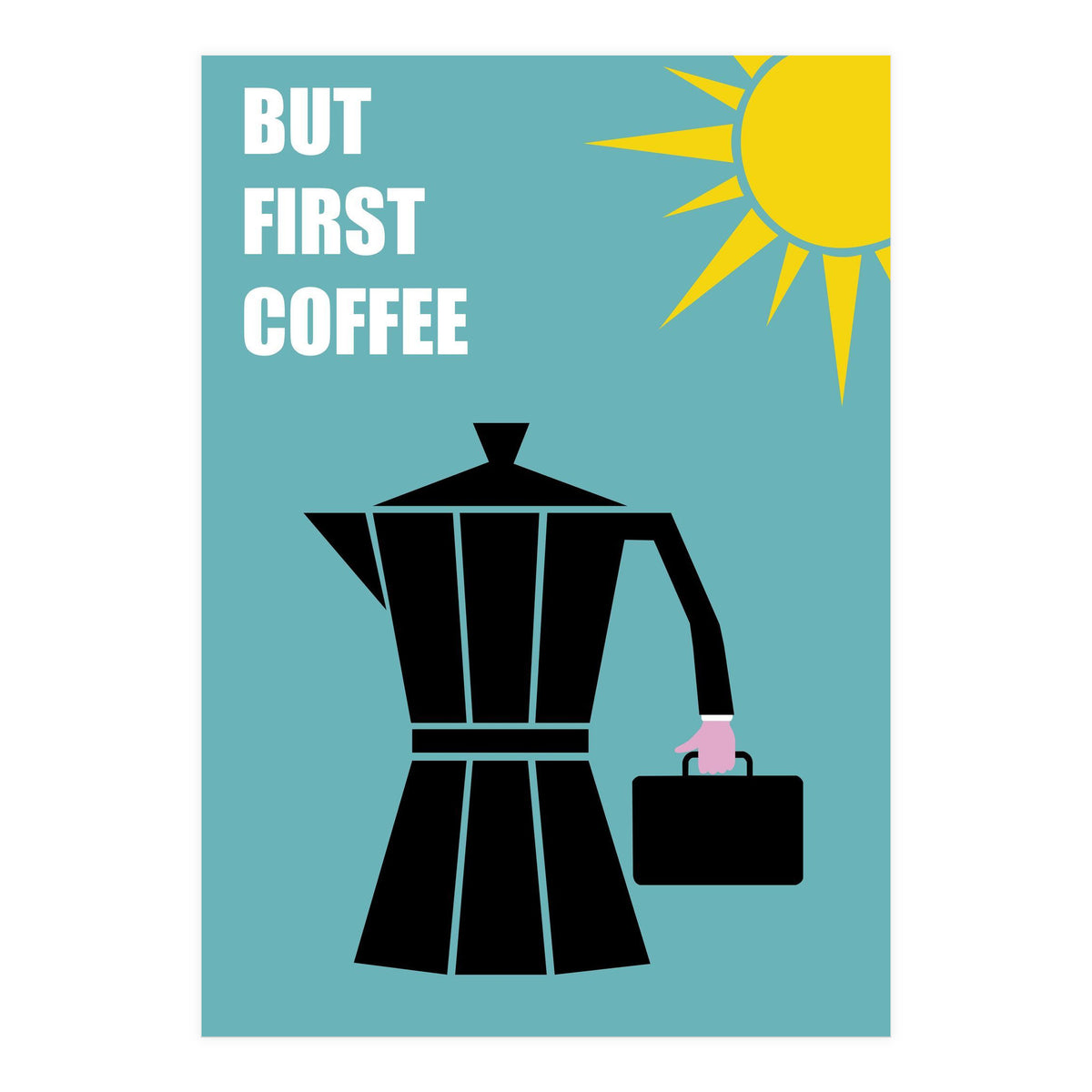 BUT FIRST COFFEE (Print Only)
