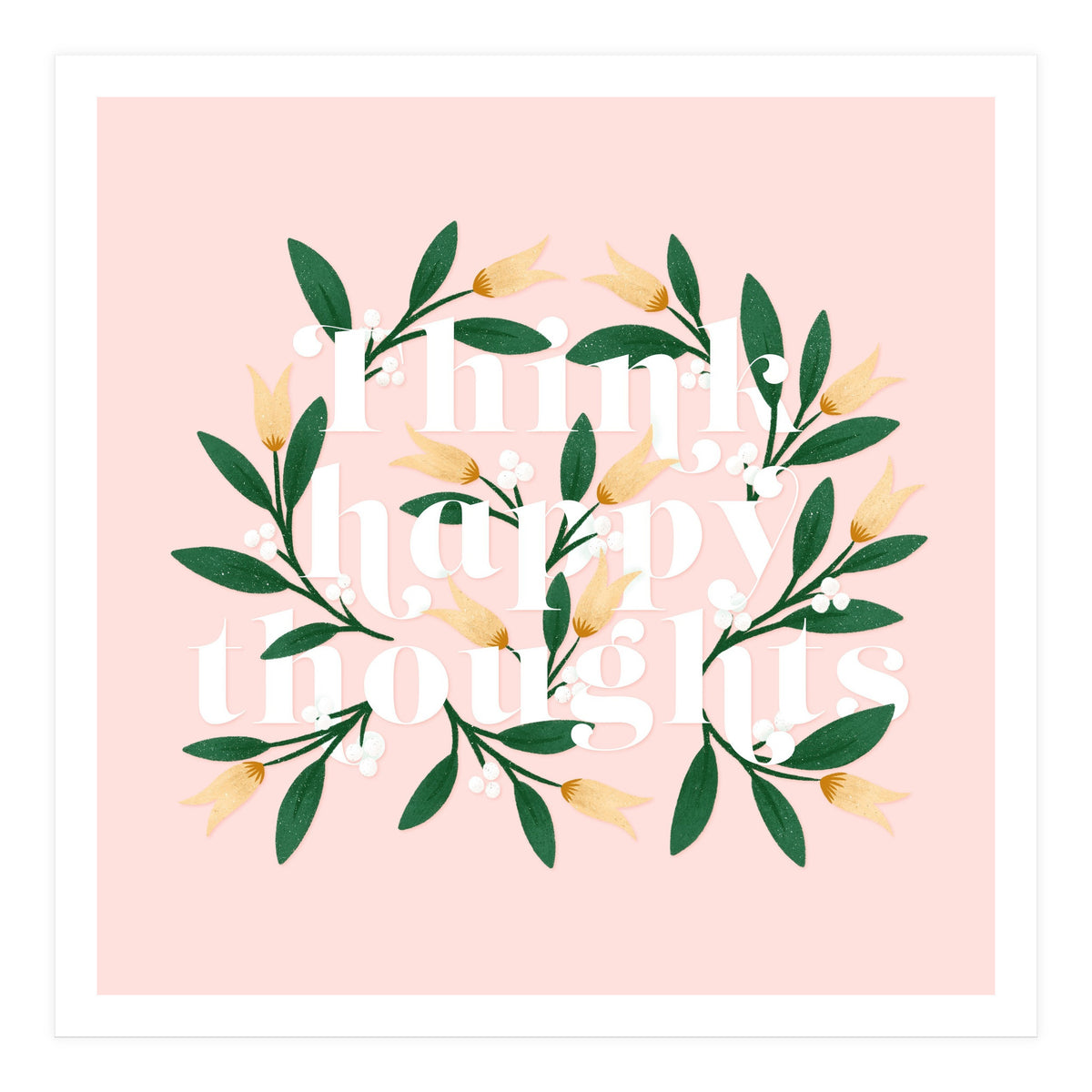 Think Happy Thoughts (Print Only)