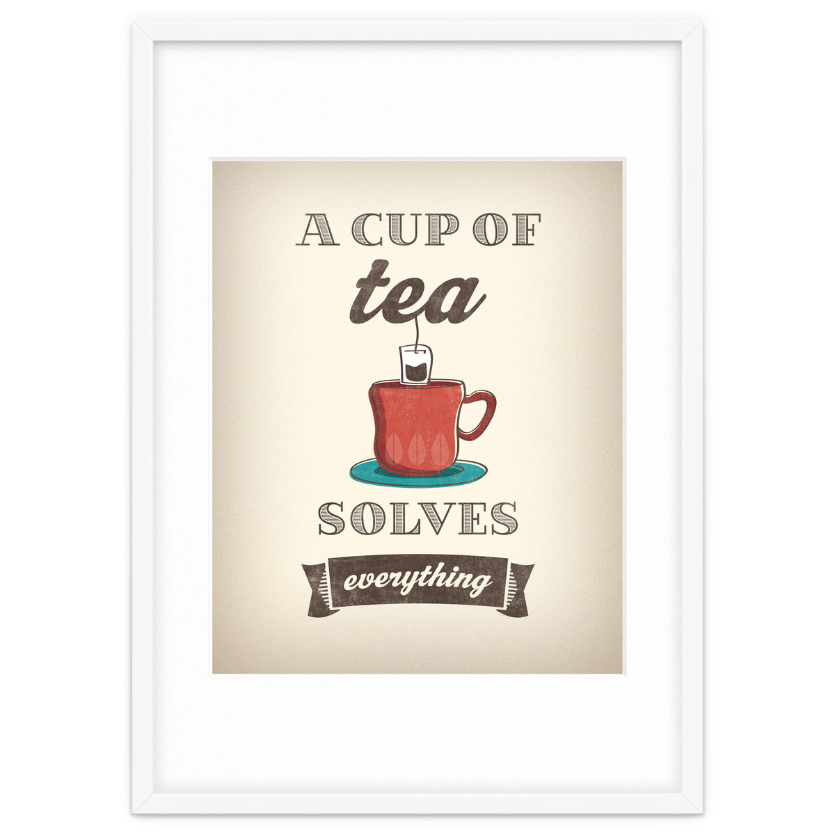 A Cup Of Tea Solves Everything