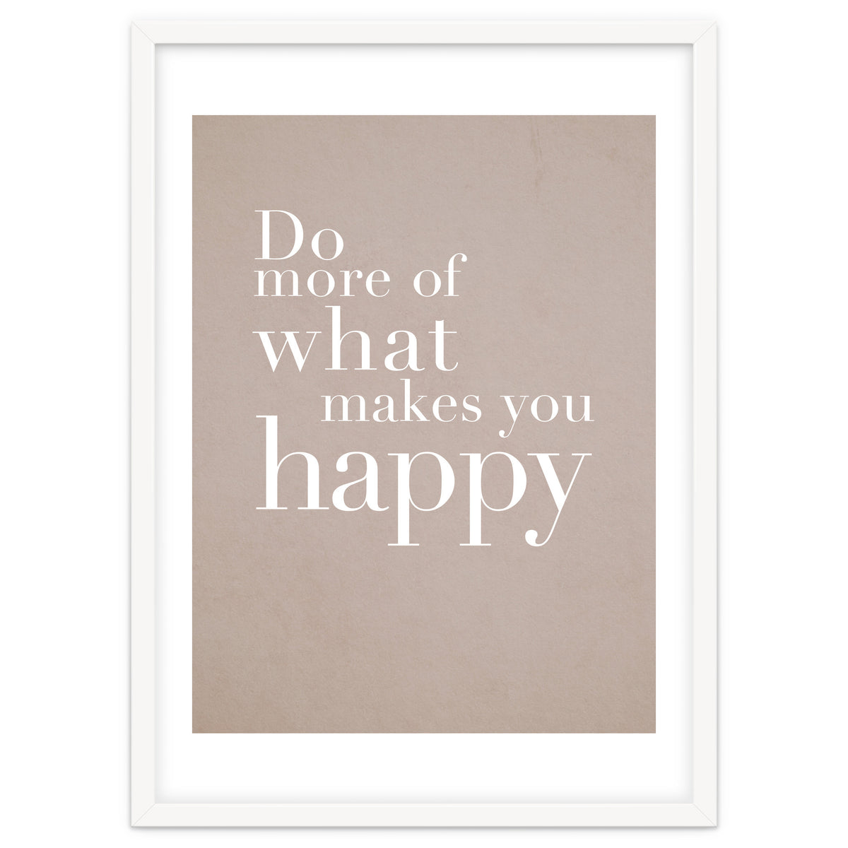 Do More Of What Makes You Happy