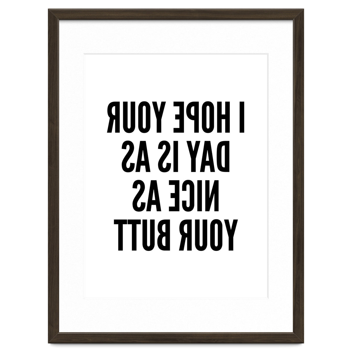 I Hope Your Day Is As Nice As Your Butt Mirror