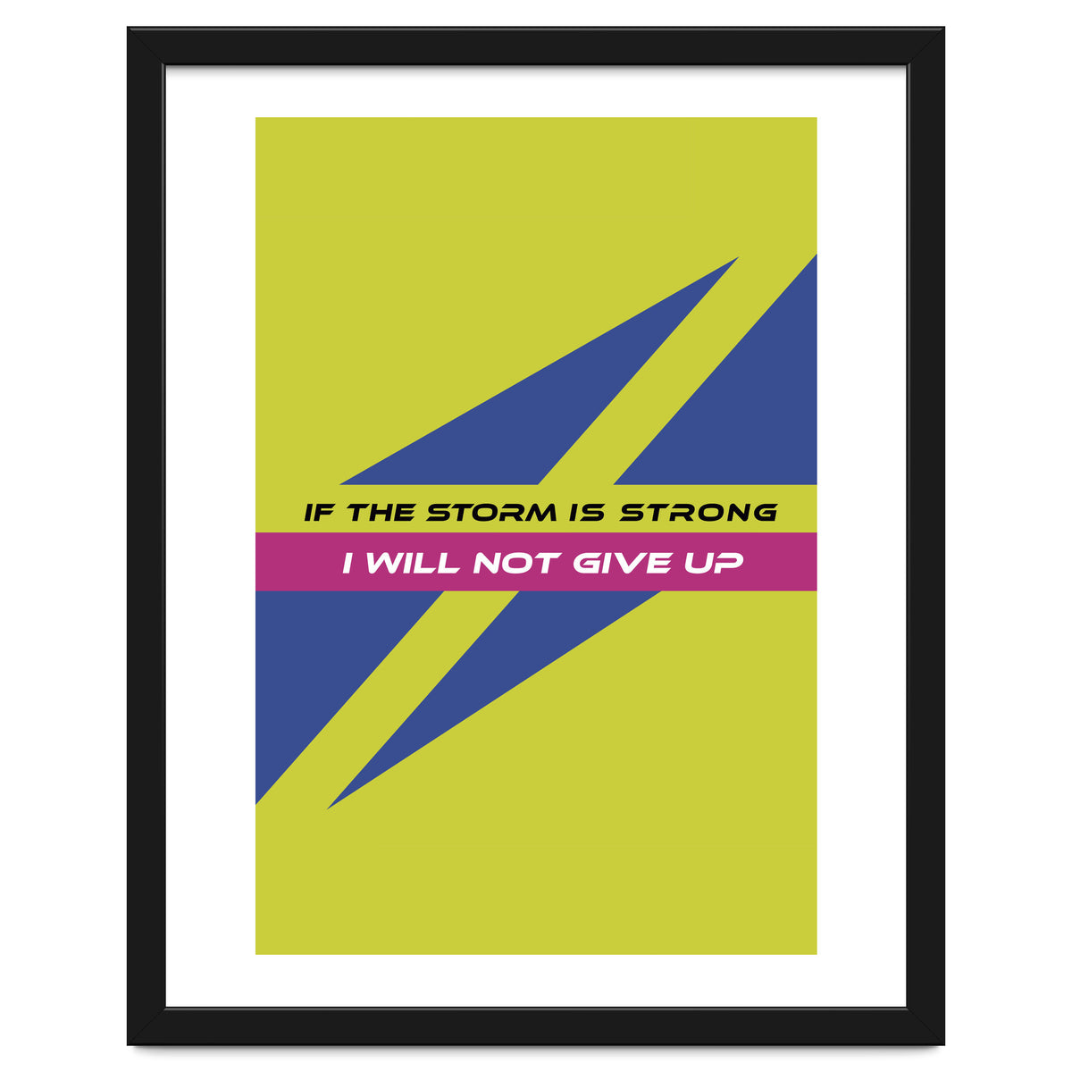 Modern Geometric Minimalist Typography If The Storm Is Strong I Will Not Give Up
