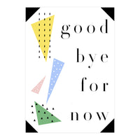 goodbye for now (Print Only)