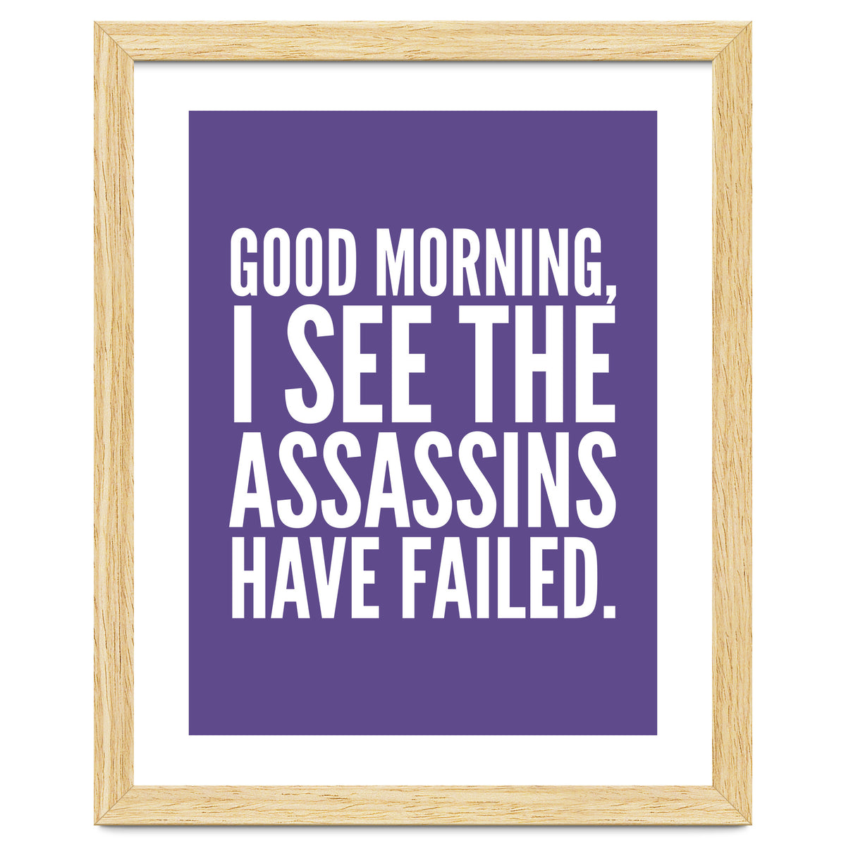 Good Morning I See The Assasins Have Failed Ultra Violet