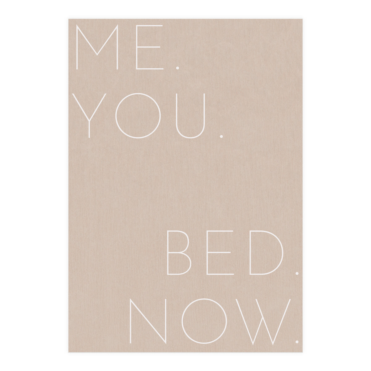 Me You Bed Now Beige (Print Only)