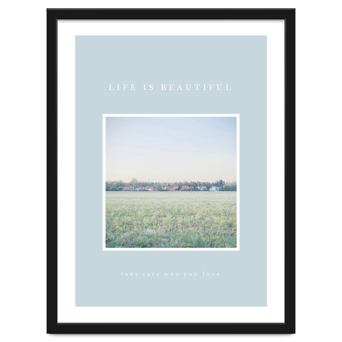 LIFE IS BEAUTIFUL - take care who you love -