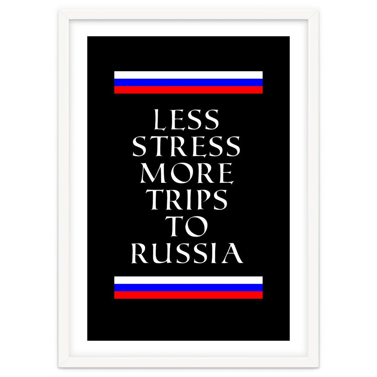 Less stress more trips to Russia.