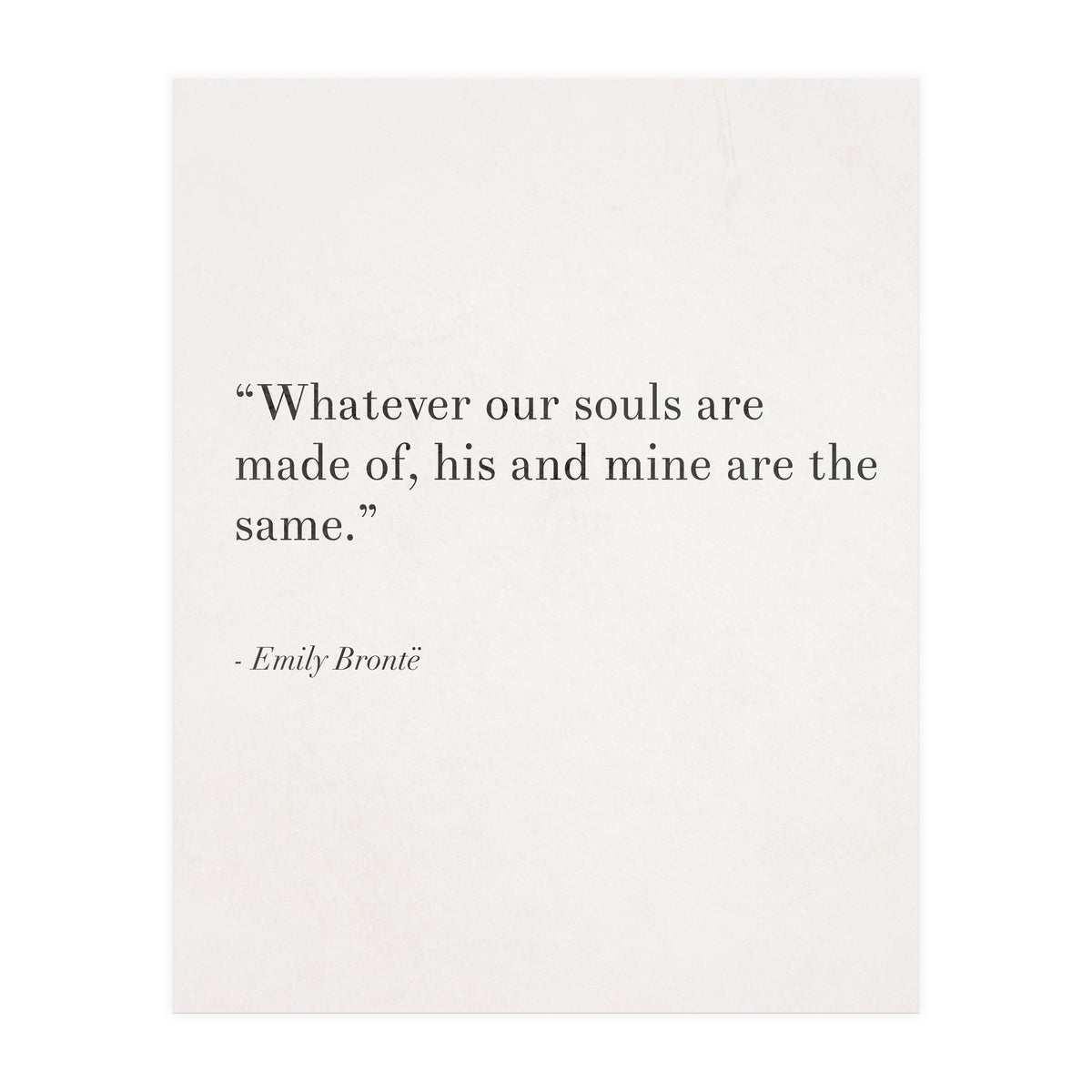 Whatever Our Souls Are Made Of By Bronte, White (Print Only)