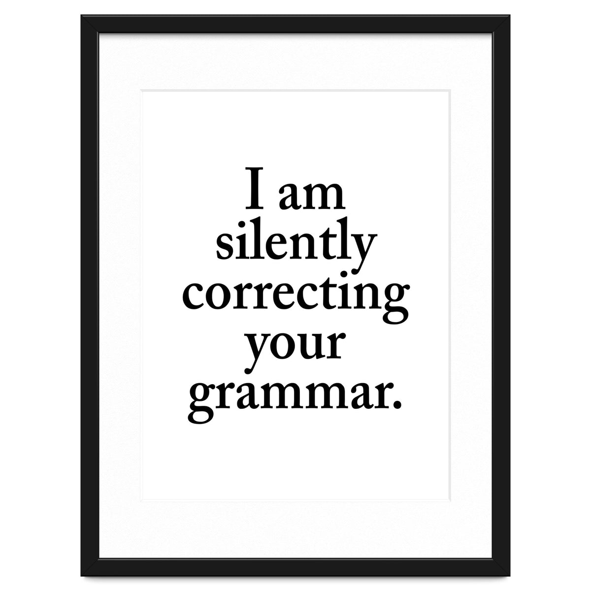 I Am Silently Correcting Your Grammar