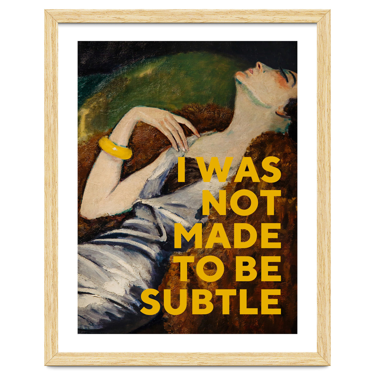 I Was Not Made To Be Subtle