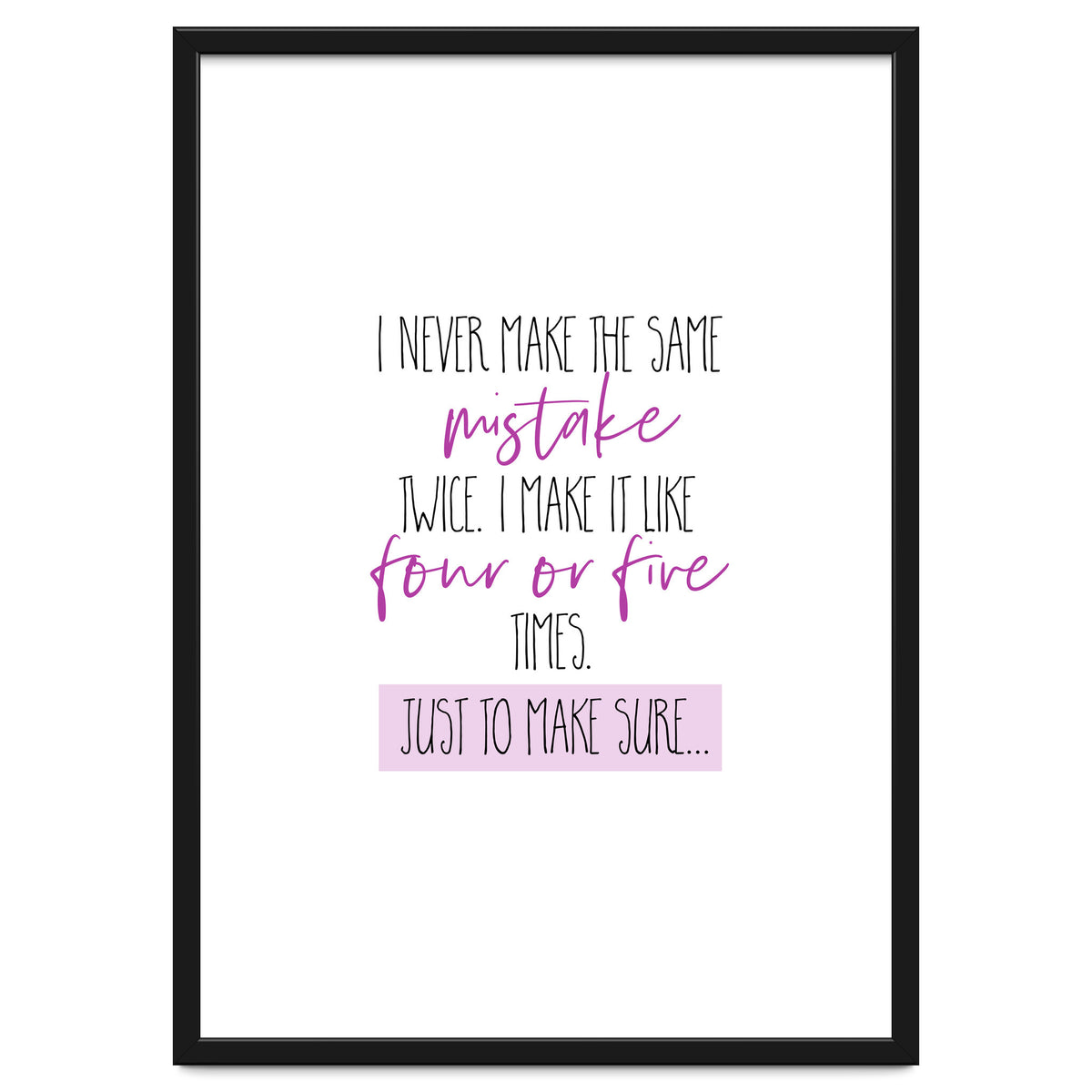 I never make the same mistake twice