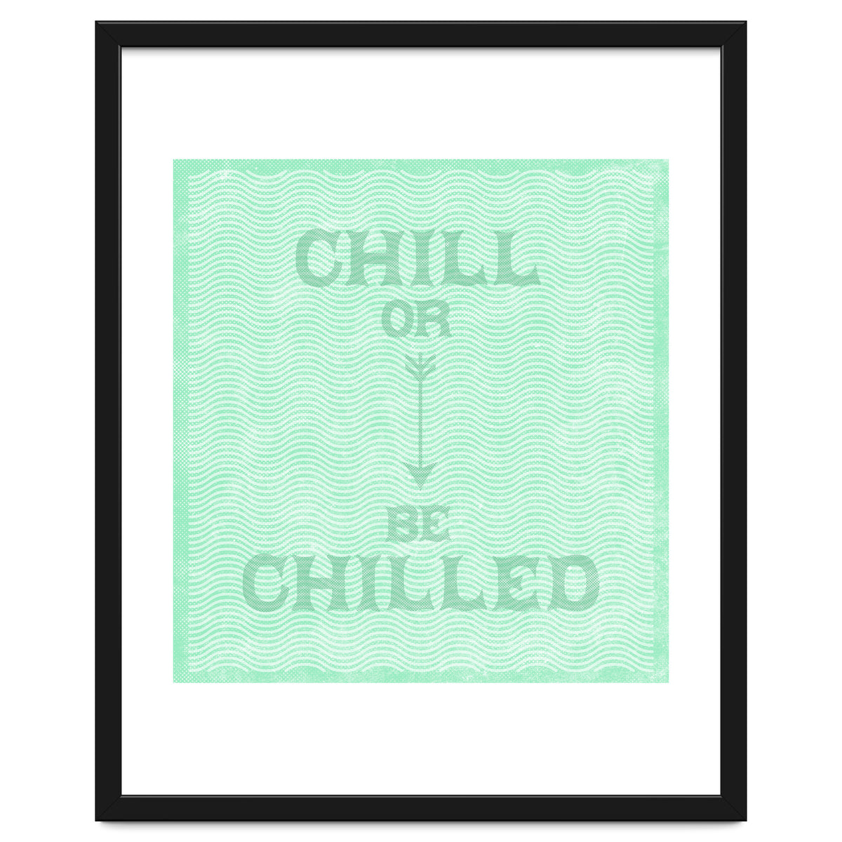 Chill Or Be Chilled